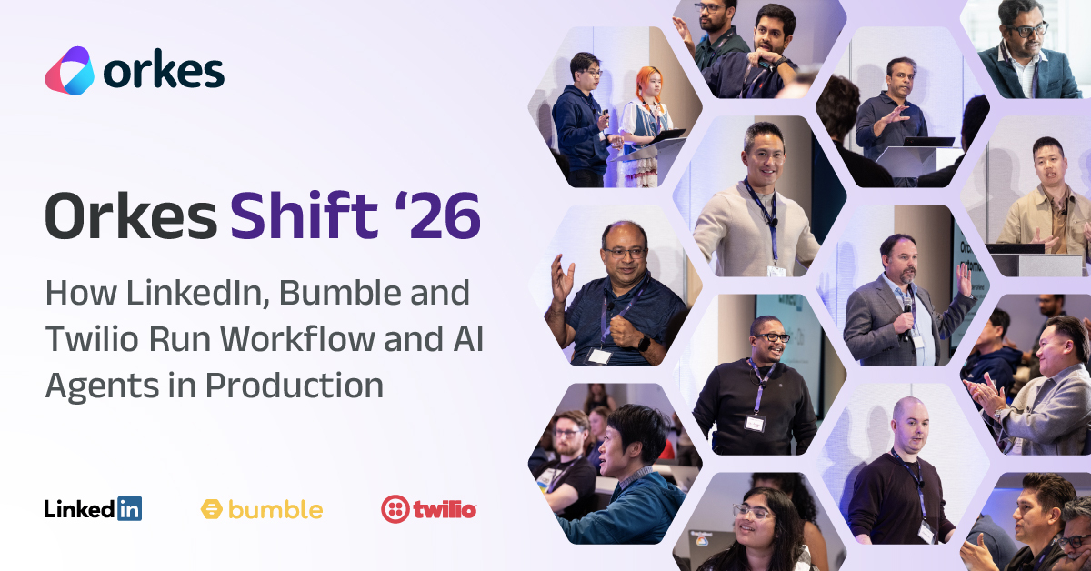 Orkes Shift ‘26: How LinkedIn, Bumble and Twilio Run Workflows and AI Agents in Production